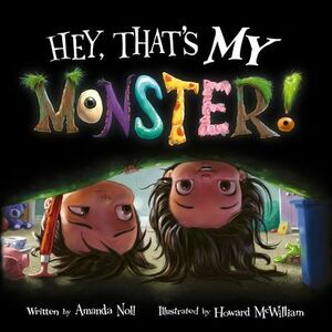 Hey, That's My Monster! -- Amanda Noll